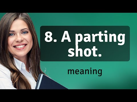 Understanding "A Parting Shot": Exploring Its Meaning and Usage
