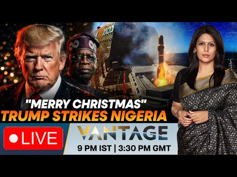LIVE: US Conducts "Powerful" Strikes on Islamic State in Nigeria | Vantage with Palki Sharma | N18G