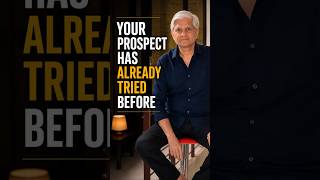 YOUR PROSPECT HAS ALREADY TRIED BEFORE