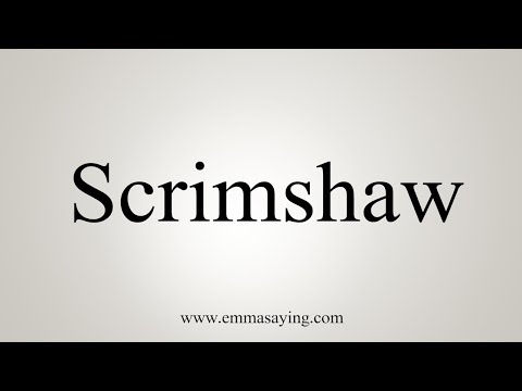 How To Say Scrimshaw
