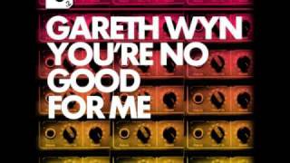 You're No Good For Me - Gareth Wyn