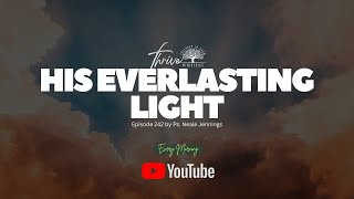 EP. 242 | HIS EVERLASTING LIGHT | EVERY MORNING PODCAST