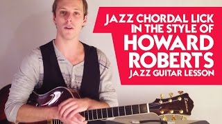 Jazz Chordal Lick in the Style of Howard Roberts - Jazz Guitar Lesson