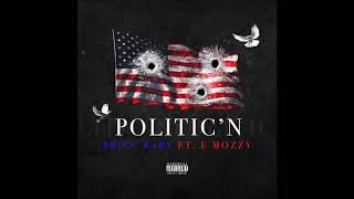 Bricc Baby feat. E. Mozzy - &quot;Politic&#39;n&quot; OFFICIAL VERSION