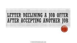 How to Write a Letter Declining Job Offer after Accepting Another Job