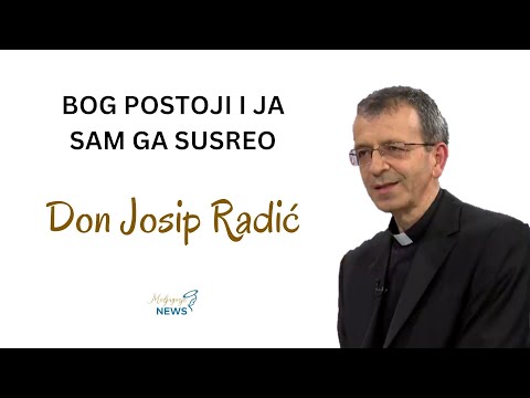 Bog postoji i ja sam ga susreo - Don Josip Radić