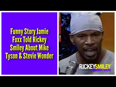 Funny Story Jamie Foxx Told Me About Mike Tyson & Stevie Wonder