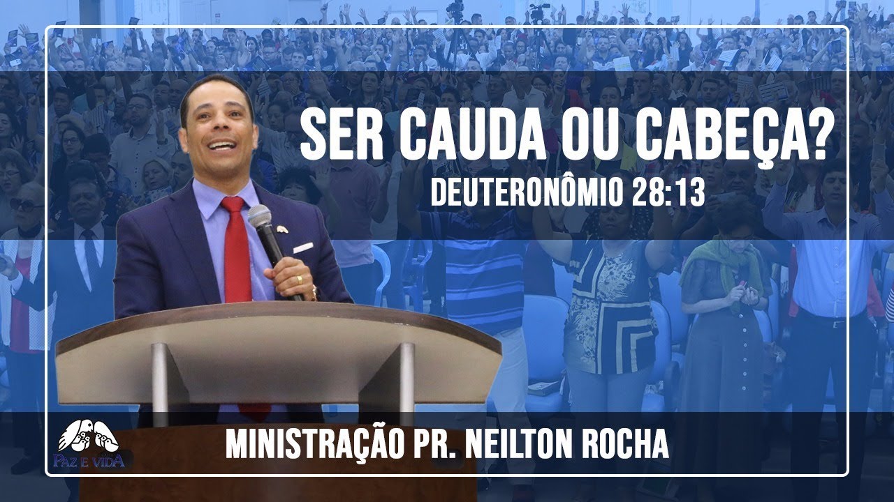SER CAUDA OU CABEÇA? - Deuteronômio 28 13 - Pr. Neilton Rocha