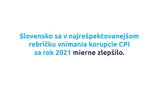 Slovensko sa v rebríčku vnímania korupcie CPI 2021 zlepšilo