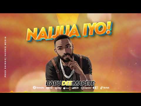 Babu Dee Mapete - Naijua Hiyo {Official Audio}