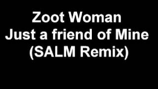 Zoot Woman - Just a friend of Mine (SALM Remix)