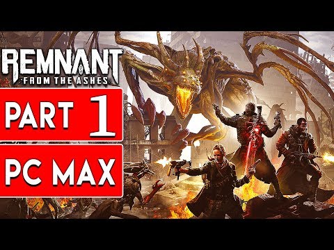 Remnant From the Ashes Gameplay Walkthrough Part 1 Full Game ULTRA SETTINGS No Commentary