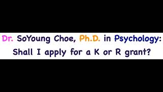 Shall I apply for a K or R grant