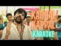 Kadhal Kappal | Karaoke HQ | Bobby Simha, S. J. Suryah | Santhosh Narayanan | with Lyrics