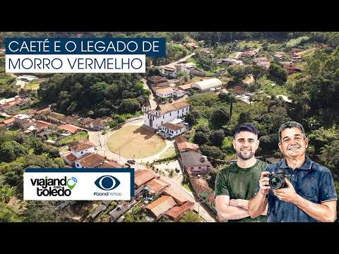Caeté e o legado de Morro Vermelho: a primeira capital Mineira!