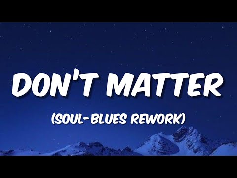 Don’t Matter (Soul-Blues Rework) SoulShade Records {Akon Cover} (Lyrics)