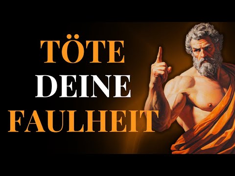 BESIEGE DEINE FAULHEIT! | DU HAST ARBEIT ZU ERLEDIGEN, ÄNDERE DEIN SCHICKSAL! | 6 LEKTIONEN DER STOA