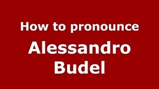 How to pronounce Alessandro Budel