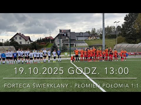 FORTECA ŚWIERKLANY - PŁOMIEŃ POŁOMIA 1:1