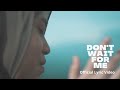 Hanin Dhiya - Don't Wait for Me (Video Lirik)