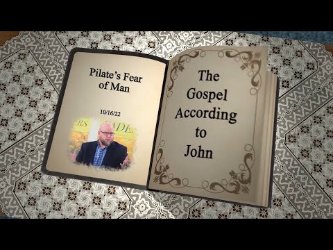 John 19:6-12 - Pilate's Fear of Man