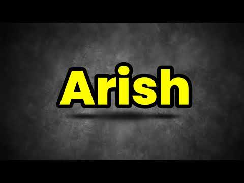 Arish Pronunciation | How To Say Arish | Arish Meaning
