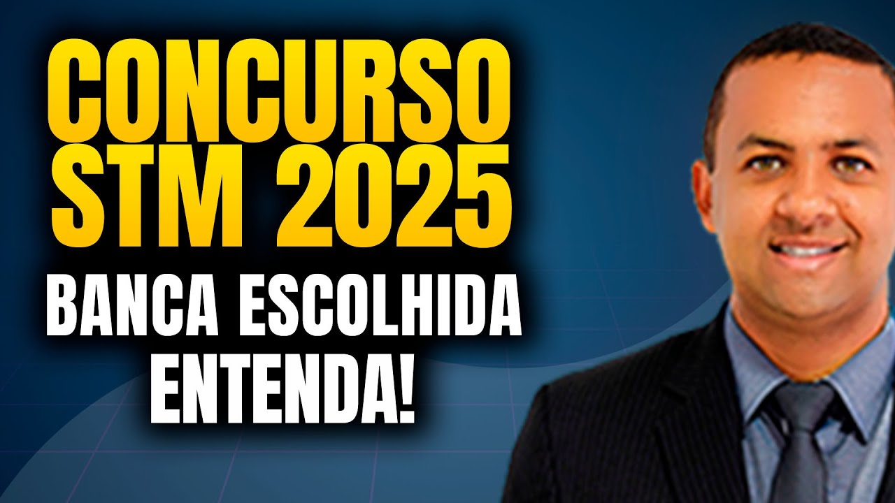 STM CONCURSO EM 2025 - BANCA ESCOLHIDA CEBRASPE COM EXCELENTE REMUNERAÇÃO