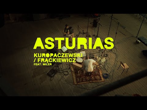 Kuropaczewski / Frąckiewicz feat. Miler - Asturias [Official Video]