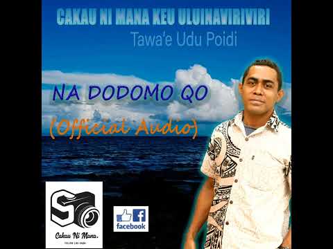 NA DODOMO QO - Cakau Ni Mana Kei Uluinaviriviri (Official Audio)