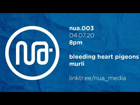 nua.003 // Bleeding Heart Pigeons and MuRli ft. God Knows, Denise Chaila, Strangeboy