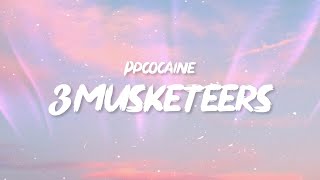 ppcocaine - 3 Musketeers (Lyrics) feat. NextYoungin &#39;&#39;Bitch, shake that ass or kick rocks&#39;&#39;