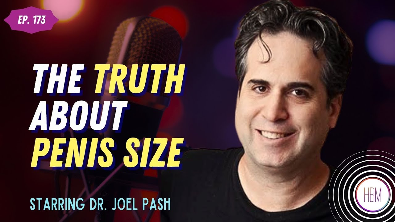 The Truth About Penis Size with Dr. Joel Pash