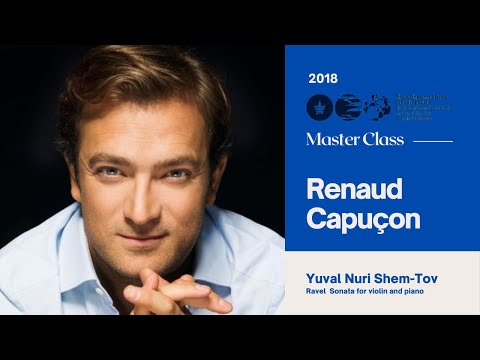 Master Class with Renaud Capuçon -  Yuval Nuri Shem Tov:  Ravel  Sonata for violin and piano