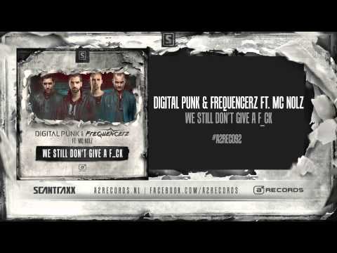 Digital Punk & Frequencerz Ft. MC Nolz - We Still Don't Give A F*ck (#A2REC092 preview)