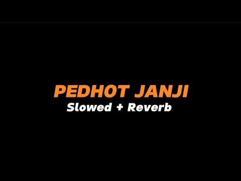 PEDHOT JANJI  -  Slowed + Reverb (Full Lirik)