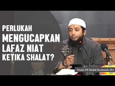Is it necessary to say the intention when praying?, Ustadz DR Khalid Basalamah, MA