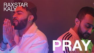 Raxstar &amp; Kaly - Pray (Official Video)
