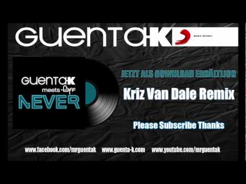 GUENTA K. meets BFF - Never (Kriz Van Dale Remix)