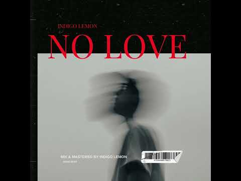 Indigo Lemon - NO LOVE (Official Audio)