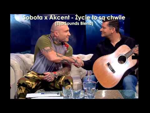 Sobota x Akcent - Życie to są chwile  (EljotSounds Blend)