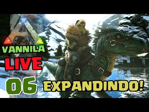 Ark Vanilla - expandindo e domando - #06