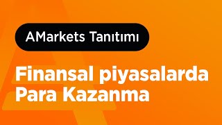 AMARKETS TANITIMI - FİNANSAL PİYASALARDA İŞLEM PLATFORMU | AMarkets