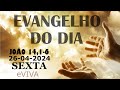 EVANGELHO DO DIA 26/04/2024 Jo 14,1-6 - LITURGIA DIÁRIA - HOMILIA DIÁRIA DE HOJE E ORAÇÃO eVIVA