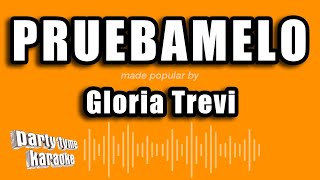 Gloria Trevi - Pruebamelo (Versión Karaoke)