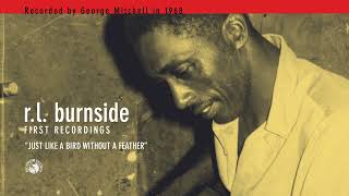 R.L. Burnside - Just Like a Bird Without a Feather (Official Audio)