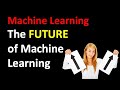The Future Of Machine Learning