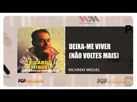 Ricardo Miguel - Deixa-me Viver (Não Voltes Mais)