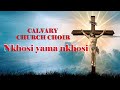 Calvary church choir. Nkhosi Yama Nkhosi