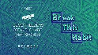 Oliver Heldens - Break This Habit (feat. Kiko Bun) (Official Audio)