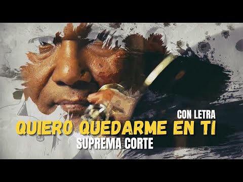 Suprema Corte - Quiero Quedarme en Ti | (letra)
